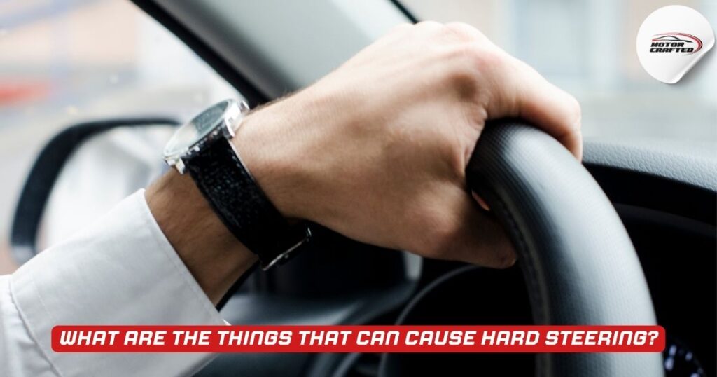Why Is My Steering Wheel Hard To Turn